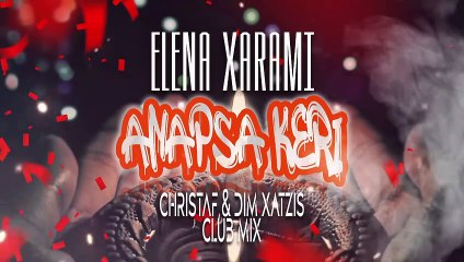 Άναψα Κερί (Στην Εκκλησιά) - (Club Mix For Djs by Christaf & Dim Xatzis) - ΕΛΕΝΑ ΧΑΡΑΜΗ  ANAPSA KERI