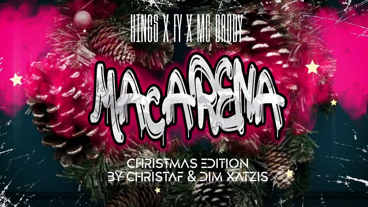 MACARENA (XMAS Edition) - KINGS, FY, MC DADDY x  CHRISTAF & DIM XATZIS