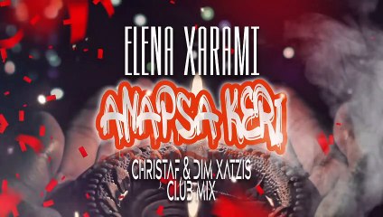 Άναψα Κερί (Στην Εκκλησιά) - (Club Mix For Djs by Christaf & Dim Xatzis) - ΕΛΕΝΑ ΧΑΡΑΜΗ  ANAPSA KERI