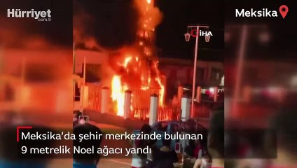 Meksika’da şehir merkezinde bulunan 9 metrelik Noel ağacı yandı