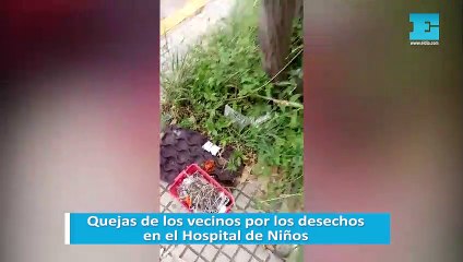 Quejas de los vecinos por los desechos en el Hospital de Niños