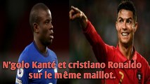 N'golo Kanté et cristiano Ronaldo sur le même maillot.