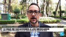 Informe desde Ciudad de México: AMLO firmó reforma que amplía las vacaciones a 12 días