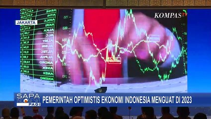 Langkah Adaptif Pemerintah jadi Kunci Optimisme Ekonomi Indonesia Menguat di 2023