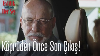 Köprüden önce son çıkış! - Evlilik Hakkında Her Şey