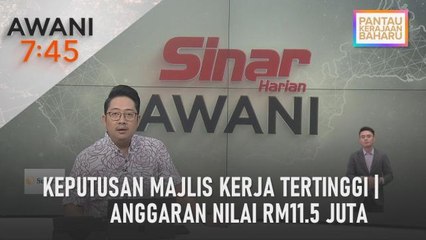 AWANI 7:45 [28/12/2022] - Keputusan Majlis Kerja Tertinggi | Anggaran nilai RM11.5 juta