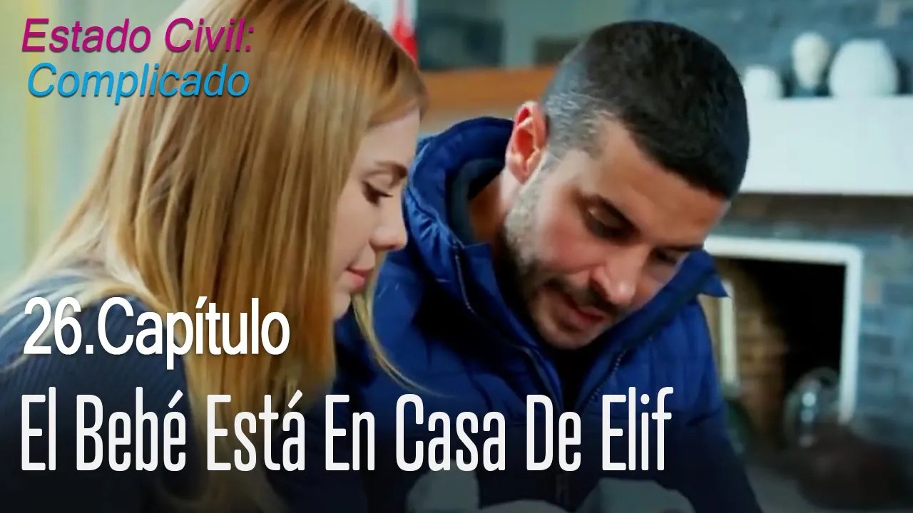 El bebé está en casa de Elif - Estado Civil: Co...