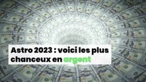 Astro 2023 : quels seront les signes les plus chanceux en argent ?