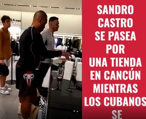 Sandro Castro se pasea por una tienda en Cancún mientras los cubanos se sacrifican.