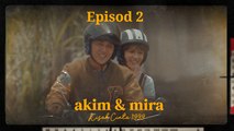 Akim & Mira - Kisah Cinta 1999 | Episod 2