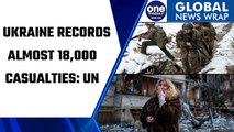 UN records almost 18,000 civilian casualties in Ukraine since Russian invasion | Oneindia News*News