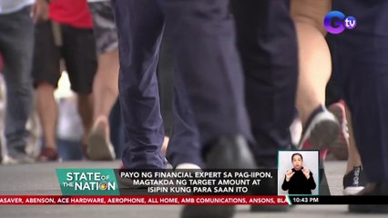 Payo ng financial expert sa pag-iipon, magtakda ng target amount at isipin kung para saan ito | SONA