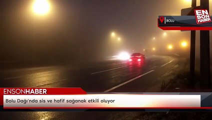 Bolu Dağı'nda sis ve hafif sağanak etkili oluyor