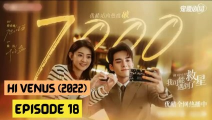 Hi Venus (2022) Episode 18 🌟 English Subtitles – Chinese Drama Series