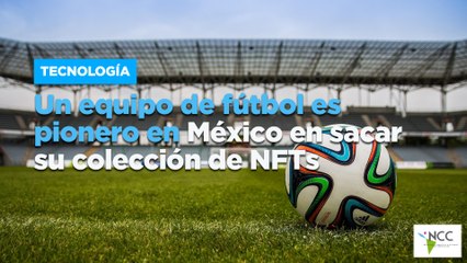 Un equipo de fútbol es pionero en México en sacar su colección de NFTs