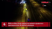 Bitlis merkezli uyuşturucu operasyonu: 16 şüpheli yakalandı