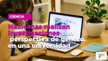 Mexicanas realizan investigaciones con perspectiva de género en una universidad