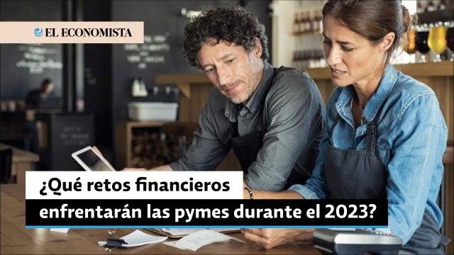 ¿Qué retos financieros enfrentarán las pymes durante el 2023?