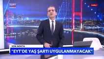 EYT Tarih Oldu | Peki Son Düzenleme Kimleri Kapsayacak? - Tuna Öztunç İle Son Nokta