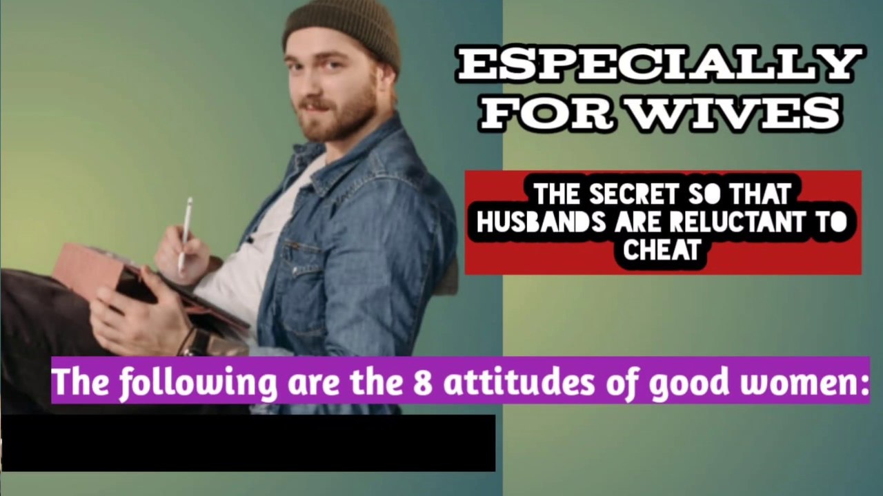 8 Attitudes of Women that Make Husbands Not Cheating.