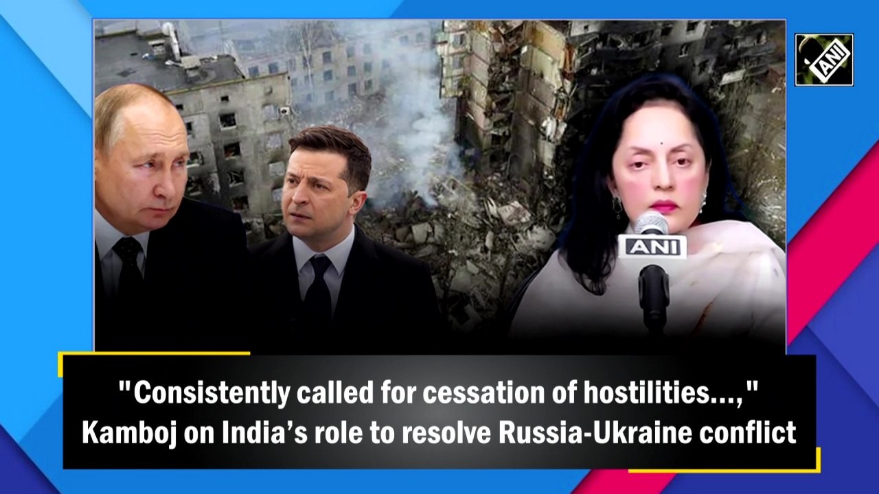 "Consistently called for cessation of hostilities…,": UN Ambassador Kamboj on India’s role to resolve Russia-Ukraine conflict