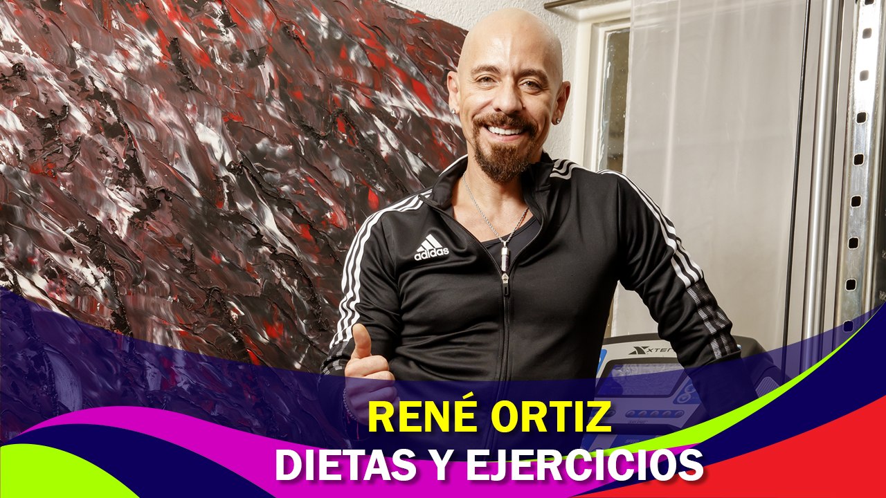 Dieta y ejercicios con René Ortiz