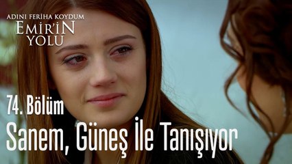 Sanem, Güneş ile tanışıyor - Adını Feriha Koydum Emir'in Yolu 74. Bölüm