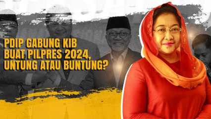 PDIP Gabung KIB buat Pilpres 2024, Untung atau Buntung