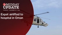 #MIDDAY_UPDATE : Expat airlifted to hospital in Oman