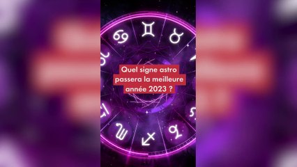Quel signe astro passera la meilleure année 2023 ?