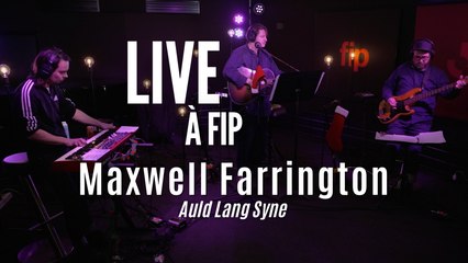 Live à FIP : Maxwell Farrington "Auld Lang Syne"