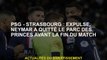 PSG - Strasbourg: expulsé, Neymar a quitté les Parc des Princes avant la fin du match