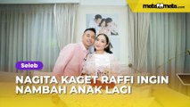 Sampai Menjerit di Atas Kasur, Nagita Slavina Kaget Raffi Ahmad Ingin Nambah Anak di 2023