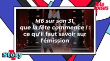 M6 sur son 31, que la fête commence ! : ce qu'il faut savoir sur l'émission