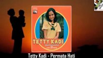 Tetty Kadi - Permata Hati