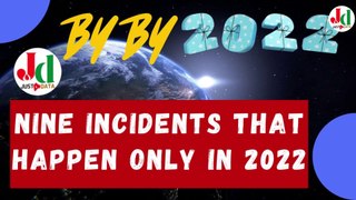 WHAT WAS NEW IN 2022? | NINE INCIDENTS THAT HAPPEN ONLY IN 2022