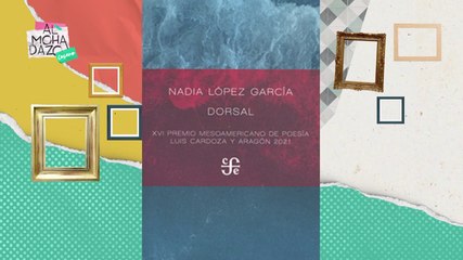 Nadia López García nos habla de su libro "Dorsal" - Almohadazo Casero
