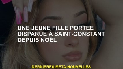Une jeune fille qui a disparu à Saint-Constant depuis Noël