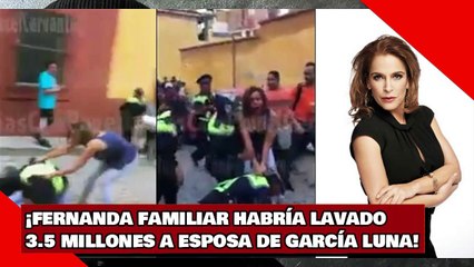 ¡FERNANDA FAMILIAR LE HABRÍA LAVADO 3.5 MILLONES A LA ESPOSA DE GARCÍA LUNA!
