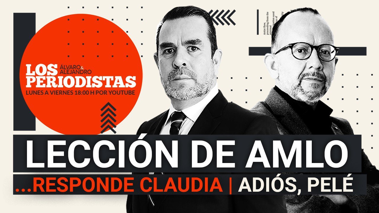 #EnVivo | #LosPeriodistas | Lección de AMLO, responde Claudia | ADIÓS, PELÉ | Justicia para Jorge