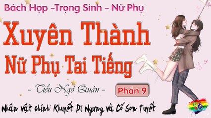 Xuyên Thành Nữ Phụ Tai Tiếng || Phần 9