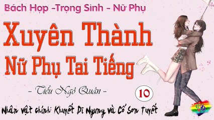 Xuyên Thành Nữ Phụ Tai Tiếng || Phần 10