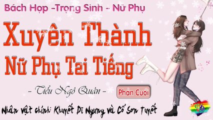 Xuyên Thành Nữ Phụ Tai Tiếng || Phần Cuối