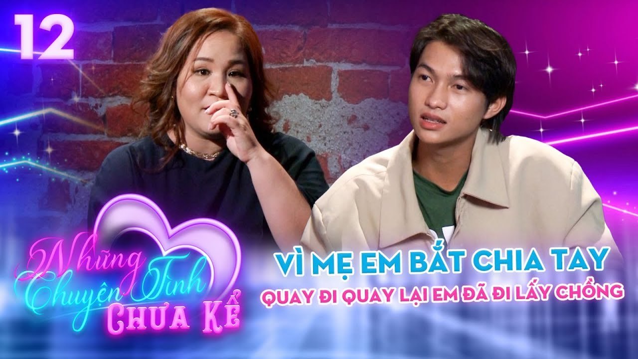 VÌ MẸ EM BẮT CHIA TAY sau cú _CHỚP MẮT_ EM ĐI LẤY CHỒNG _ Những Chuyện Tình Chưa Kể 12