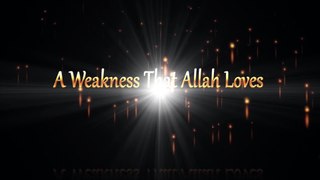 A Weakness That Allah Loves ᴴᴰ ┇ Amazing Reminder ┇ by Shaykh Mohamad Kotub ┇