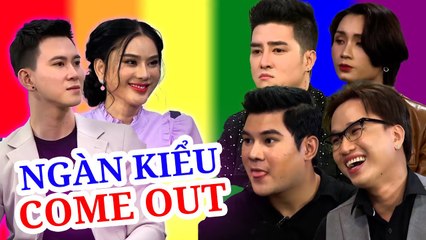 NGÀN KIỂU COME OUT, Tuyển Tập Những Màn THÚ NHẬN HAY NHẤT