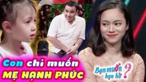 Bé Gái 5 Tuổi Đưa Mẹ Đi Tìm Chồng CHỈ MUỐN MẸ HẠNH PHÚC Cả Trường Quay Khóc Nghẹn  Bạn Muốn Hẹn Hò