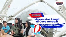 Makan di Langit bersama Cove Aerobar @Gamuda Cove | BK Travelog | BINTANG KECIL