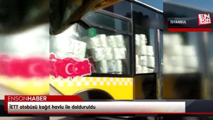İETT otobüsü kağıt havlu ile dolduruldu