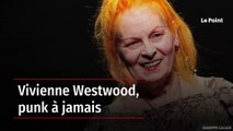 Vivienne Westwood, punk à jamais